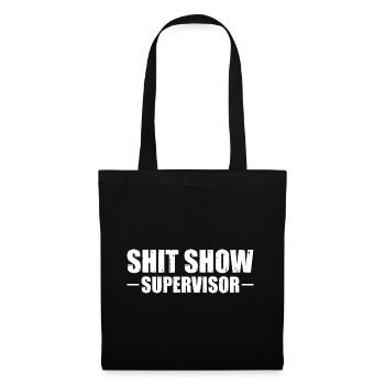 Shit Show Supervisor - Tote Bag - black - Front