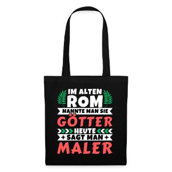 Im alten Rom waren Sie Götter. Heute Maler - Stoffbeutel - Schwarz - Vorne
