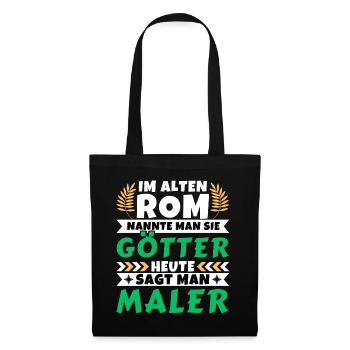 Im alten Rom waren Sie Götter. Heute Maler - Stoffbeutel - Schwarz - Vorne