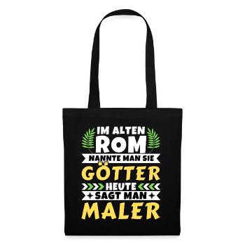 Im alten Rom waren Sie Götter. Heute Maler - Stoffbeutel - Schwarz - Vorne