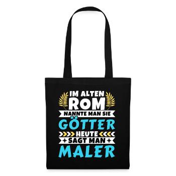 Im alten Rom waren Sie Götter. Heute Maler - Stoffbeutel - Schwarz - Vorne