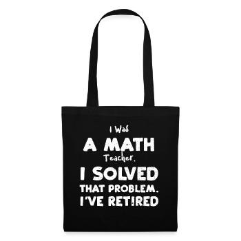 J’étais professeur de mathématiques. J’ai résolu t... - Sac en tissu - noir - Devant