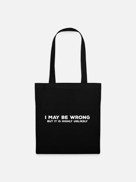 I May Be Wrong But It's Highly Unlikely - Tote Bag - black