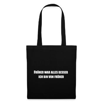 Früher war alles besser - Ich bin von früher - Stoffbeutel - Schwarz - Vorne