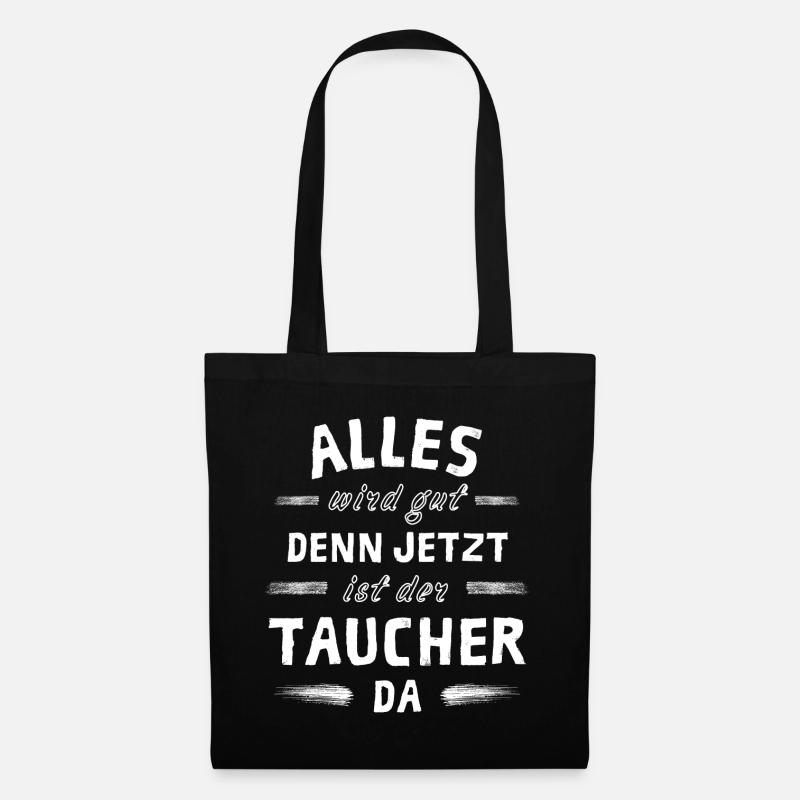 Alles wird gut denn jetzt ist der Taucher da - Stoffbeutel - Schwarz