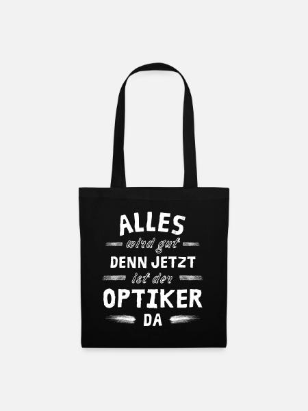 Alles wird gut denn jetzt ist der Optiker da - Stoffbeutel - Schwarz