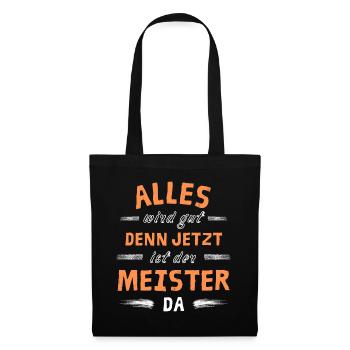 Alles wird gut denn jetzt ist der Meister da - Stoffbeutel - Schwarz - Vorne