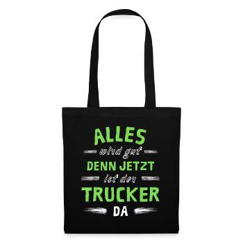 Alles wird gut denn jetzt ist der Trucker da - Stoffbeutel - Schwarz - Vorne
