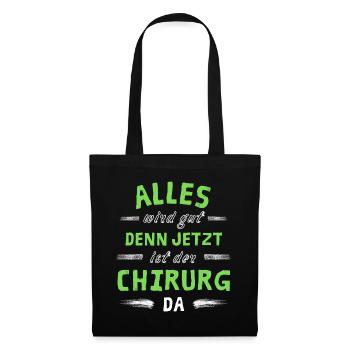 Alles wird gut denn jetzt ist der Chirurg da - Stoffbeutel - Schwarz - Vorne