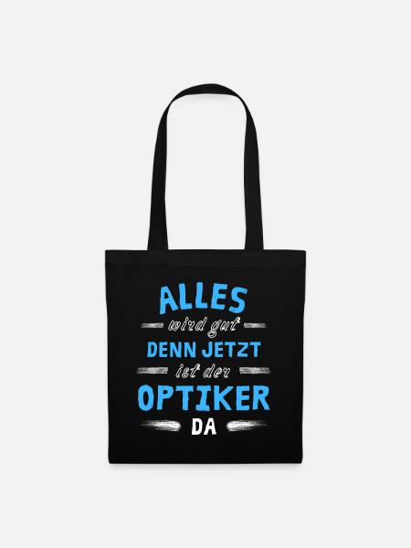 Alles wird gut denn jetzt ist der Optiker da - Stoffbeutel - Schwarz