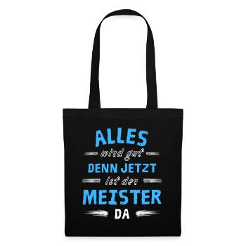 Alles wird gut denn jetzt ist der Meister da - Stoffbeutel - Schwarz - Vorne