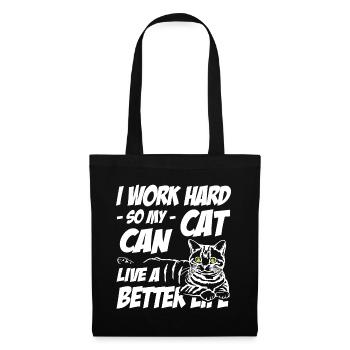 I work hard so my cat can live a better life - Stoffbeutel - Schwarz - Vorne