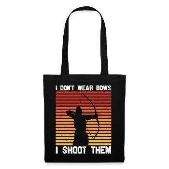 I don't wear Bows i Shoot Them - Stoffbeutel - Schwarz - Vorne