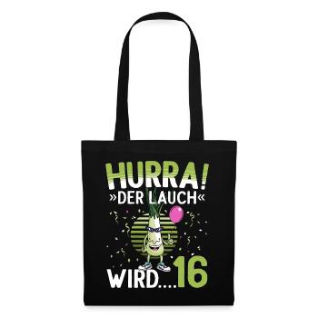 16 Geburtstag 16 Jahre Hurra der Lauch wird 16 - Stoffbeutel - Schwarz - Vorne