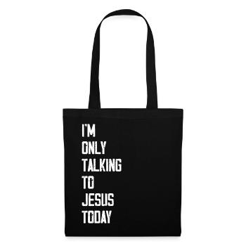 I'm Only Talking To Jesus Today - Stoffbeutel - Schwarz - Vorne