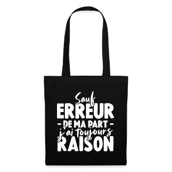 Sauf Erreur De Ma Part J'ai Toujours Raison - Sac en tissu - noir - Devant