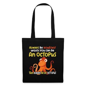 Be an Octopus - Fun Octopus Design - Tote Bag - black - Front
