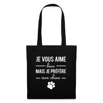 Je vous aime bien mais je préfère mon chien - Sac en tissu - noir - Devant