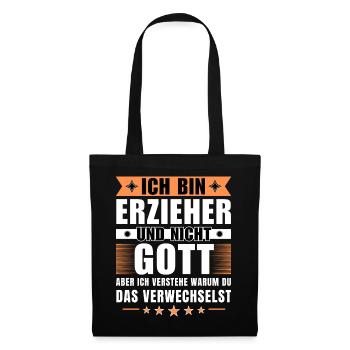 Ich bin Erzieher und nicht Gott - Stoffbeutel - Schwarz - Vorne