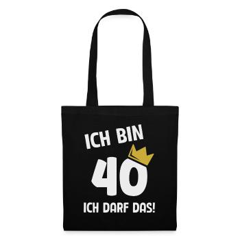 40. Geburtstag ich bin 40 Jahre ich darf das - Stoffbeutel - Schwarz - Vorne