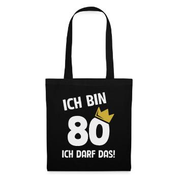 80. Geburtstag ich bin 80 Jahre ich darf das - Stoffbeutel - Schwarz - Vorne