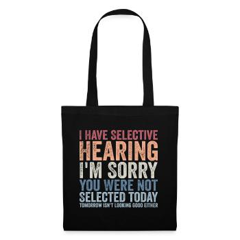i have selective hearing i'm sorry - Sac en tissu - noir - Devant