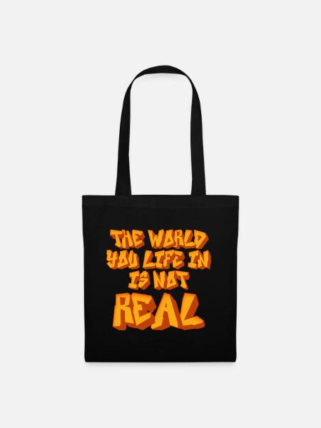 The World You Life In Is Not Real Sarcastic Quote - Tote Bag - black
