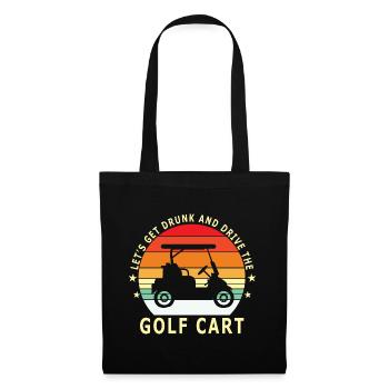 Let's get drunk and drive the golf cart - Tote Bag - black - Front