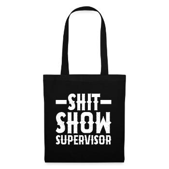 Shit Show Supervisor - Tote Bag - black - Front