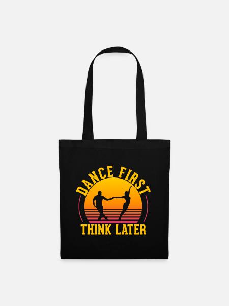 Dance First Think Later Ballsaal Paartanz Tanz - Stoffbeutel - Schwarz