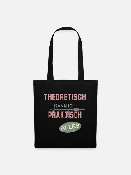 Theoretisch kann ich praktisch alles - Stoffbeutel - Schwarz