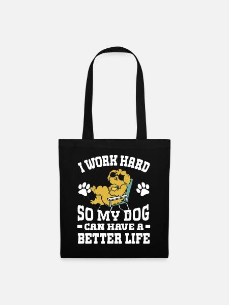 Ich Arbeite Hart, Damit Meine Hunde Ein Besseres - Stoffbeutel - Schwarz