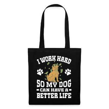 Ich Arbeite Hart, Damit Meine Hunde Ein Besseres - Stoffbeutel - Schwarz - Vorne