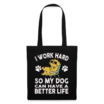 Ich Arbeite Hart, Damit Meine Hunde Ein Besseres - Stoffbeutel - Schwarz - Vorne