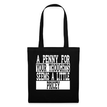 Cynical sayings, a penny for your thoughts - Tote Bag - black - Front