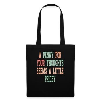 Cynical sayings, a penny for your thoughts - Tote Bag - black - Front