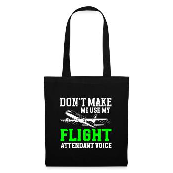 Don't Make Me Use My Flight Attendant Voice - Stoffbeutel - Schwarz - Vorne
