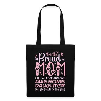 I'm A Proud Mom Of A Freaking Awesome Daughter - Tote Bag - black - Front