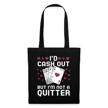 I'd Cash Out But I'm Not A Quitter Casino Gambling - Stoffbeutel - Schwarz - Vorne