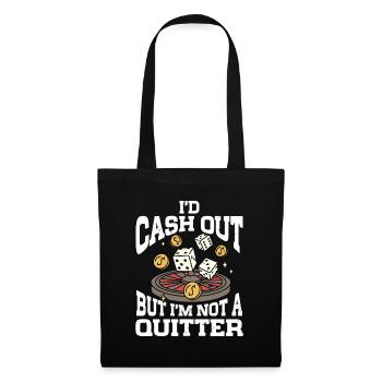 I'd Cash Out But I'm Not A Quitter Casino Gambling - Stoffbeutel - Schwarz - Vorne