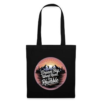Dream Big, Work Hard, Stay Humble - Stoffbeutel - Schwarz - Vorne