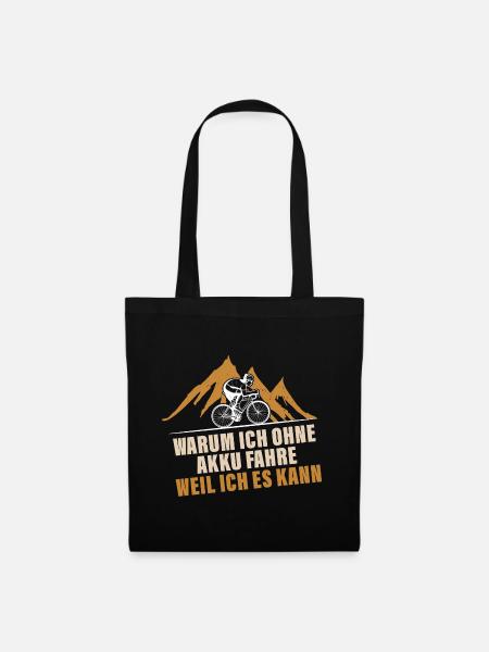 Warum ich ohne Akku fahre weil ich es kann Fahrrad - Stoffbeutel - Schwarz