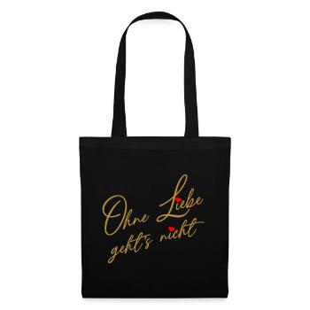 Ohne Liebe geht es nicht - Liebe und Verständnis - Stoffbeutel - Schwarz - Vorne