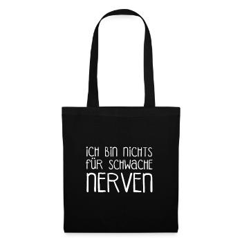 Ich bin nichts für schwache Nerven schwache Nerven - Stoffbeutel - Schwarz - Vorne