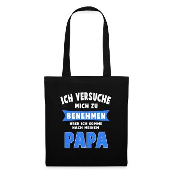 Versuche Mich Zu Benehmen Aber Ich Komme Nach PAPA - Stoffbeutel - Schwarz - Vorne