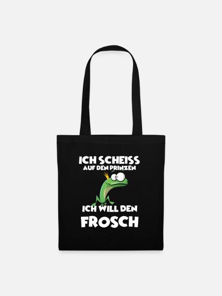 Ich scheiss auf den Prinzen, Ich will den Frosch! - Stoffbeutel - Schwarz