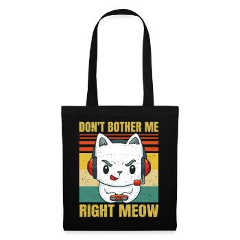 Don't Bother Me Right Meow - Gaming & Cat Lover - - Stoffbeutel - Schwarz - Vorne