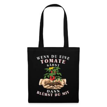Garten Tomaten-Spruch du blühst mit der Tomate - Stoffbeutel - Schwarz - Vorne
