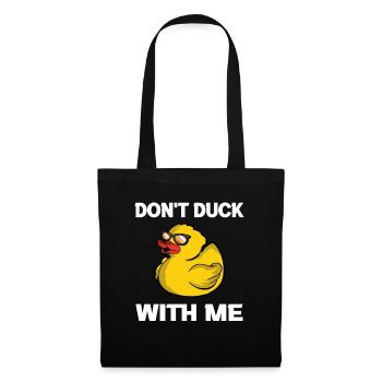 Don't Duck With Me Duck Sarcasm - Tote Bag - black - Front