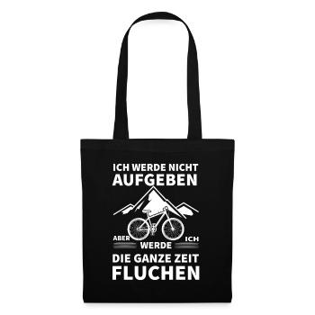 Ich Werde Nicht Aufgeben Aber Ich Werde Die Ganze - Stoffbeutel - Schwarz - Vorne